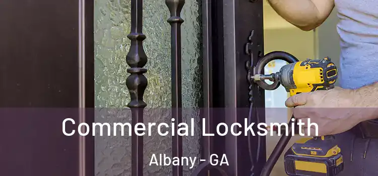Commercial Locksmith Albany - GA