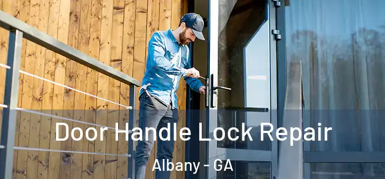 Door Handle Lock Repair Albany - GA