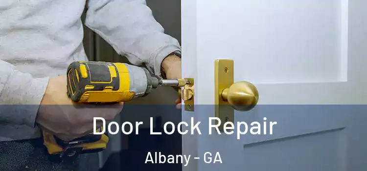 Door Lock Repair Albany - GA