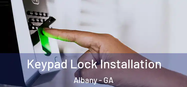 Keypad Lock Installation Albany - GA