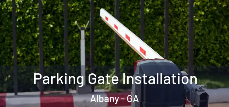Parking Gate Installation Albany - GA