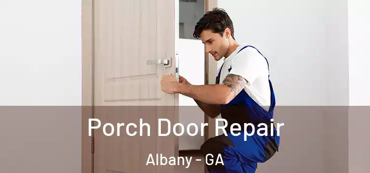  Porch Door Repair Albany - GA