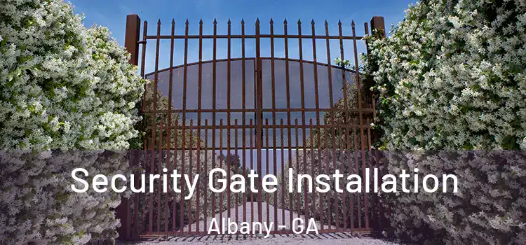 Security Gate Installation Albany - GA