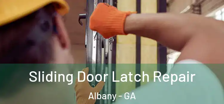 Sliding Door Latch Repair Albany - GA