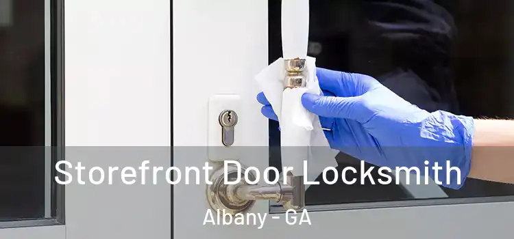 Storefront Door Locksmith Albany - GA